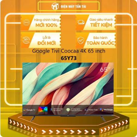 65Y73 - Google Tivi Coocaa 4K 65 Inch 65Y73 - - GIAO TOÀN QUỐC -
